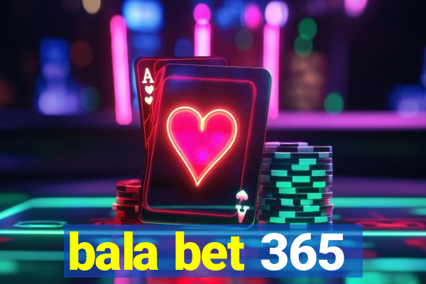 bala bet 365